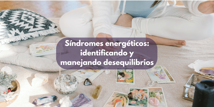 Síndromes energéticos: identificando y manejando desequilibrios